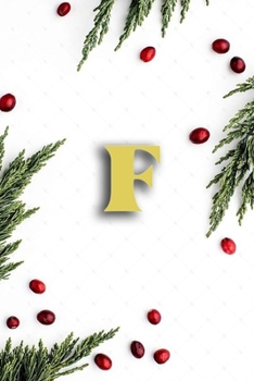 F: Cute Initial Monogram Letter F  College Ruled Notebook. Nifty Girly Personalized Name Medium Lined Journal & Diary for Writing & Notes for Girls and Women - Gold Metallic Floral For Christmas