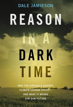 Paperback Reason in a Dark Time: Why the Struggle Against Climate Change Failed -- And What It Means for Our Future Book