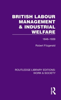 Hardcover British Labour Management & Industrial Welfare: 1846-1939 Book