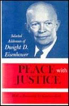 Hardcover Peace with Justice: Selected Addresses of Dwight D. Eisenhower Book