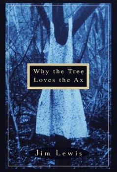 Hardcover Why the Tree Loves the Ax Book