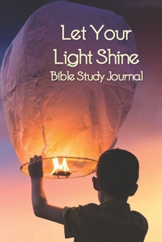 Let Your Light Shine Bible Study Journal - Luke 17:24