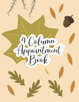 4 Column Appointment Book: Undated Hourly Daily Planner Appointment Book 8.5 x 11 Inches (Volume 18) (Undated 4 Column Appointment Book)