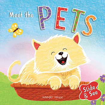 Slide And See: Meet The Pets: Sliding Novelty Board Book For Kids