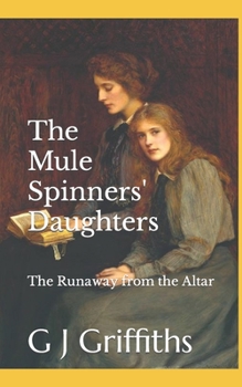 The Mule Spinners' Daughters: The Runaway from the Altar (Tales of Quarry Bank Mill)