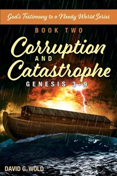 Paperback Genesis 3-9, Corruption and Catastrophe: God's Testimony to a Needy World Series, Book Two Book