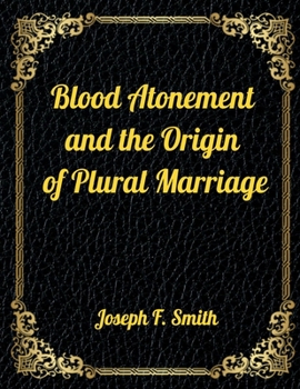 Paperback Blood Atonement and the Origin of Plural Marriage: Authorized LDS Resources Edition Book