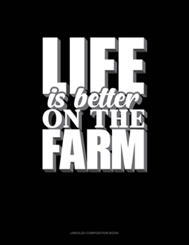 Paperback Life Is Better On The Farm: Unruled Composition Book