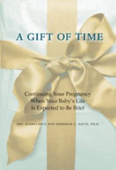 Paperback A Gift of Time: Continuing Your Pregnancy When Your Baby's Life Is Expected to Be Brief Book