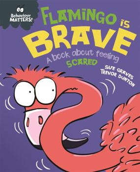 Paperback Flamingo is Brave: A book about feeling scared (Behaviour Matters) Book
