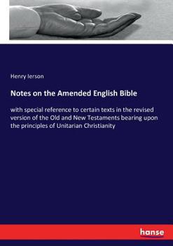 Paperback Notes on the Amended English Bible: with special reference to certain texts in the revised version of the Old and New Testaments bearing upon the prin Book