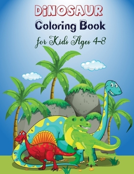 Paperback Dinosaur Coloring Book for Kids: Fantastic Dinosaur Coloring Book Great Gift for Boys, Girls Kids Ages 4-8 Book