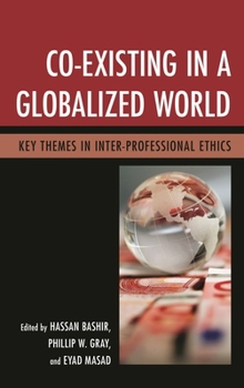 Paperback Co-Existing in a Globalized World: Key Themes in Inter-Professional Ethics Book