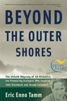 Paperback Beyond the Outer Shores: The Untold Odyssey of Ed Ricketts, the Pioneering Ecologist Who Inspired John Steinbeck and Joseph Campbell Book