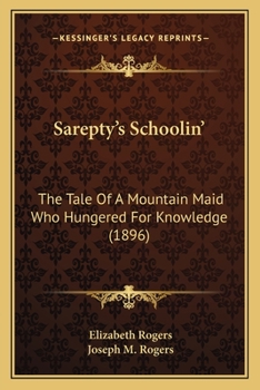 Paperback Sarepty's Schoolin': The Tale Of A Mountain Maid Who Hungered For Knowledge (1896) Book