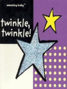 Amazing Baby Twinkle, Twinkle! (Amazing Baby) - Book  of the Amazing Baby