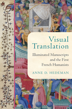 Hardcover Visual Translation: Illuminated Manuscripts and the First French Humanists Book