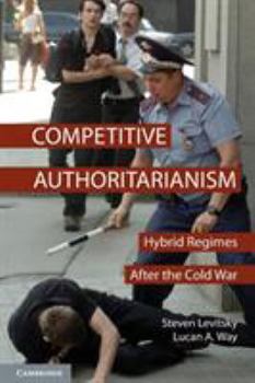Paperback Competitive Authoritarianism: Hybrid Regimes After the Cold War Book