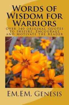 Paperback Words of Wisdom for Warriors: Over 340 original Quotes to Inspire, Encourage and Motivate the Reader! Book