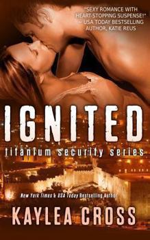 Ignited - Book #1 of the Titanium Security