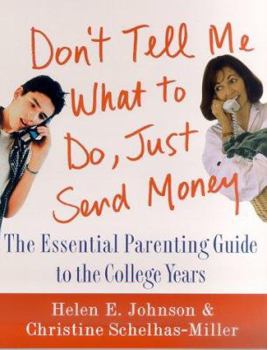 Paperback Don't Tell Me What to Do, Just Send Money: The Essential Parenting Guide to the College Years Book