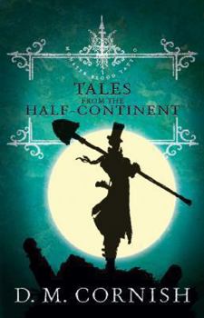 Tales from the Half-Continent - Book #3.5 of the Monster Blood Tattoo