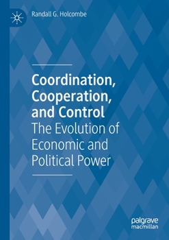 Paperback Coordination, Cooperation, and Control: The Evolution of Economic and Political Power Book