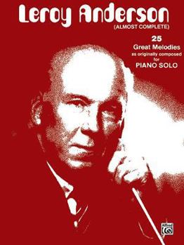 Paperback Leroy Anderson (Almost Complete): 25 Great Melodies as Originally Composed for Piano Solo Book