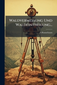 Paperback Waldvermessung Und Waldeintheilung... [German] Book