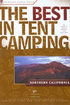 Paperback The Best in Tent Camping: Northern California: A Guide for Car Campers Who Hate Rvs, Concrete Slabs, and Loud Portable Stereos Book