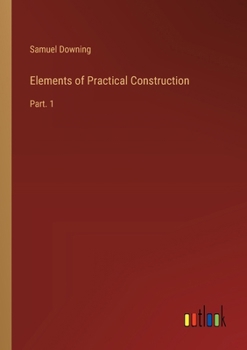 Paperback Elements of Practical Construction: Part. 1 Book