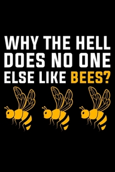 Paperback Why The Hell Does No One Else Like Bees: Lined A5 Notebook for Beekeepers Book