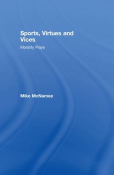 Hardcover Sports, Virtues and Vices: Morality Plays Book