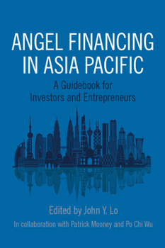 Paperback Angel Financing in Asia Pacific: A Guidebook for Investors and Entrepreneurs Book