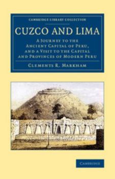 Paperback Cuzco and Lima: A Journey to the Ancient Capital of Peru, and a Visit to the Capital and Provinces of Modern Peru Book