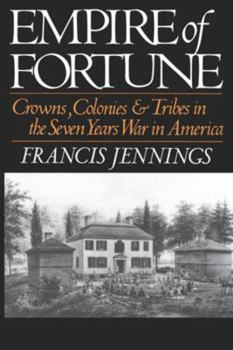 Paperback Empire of Fortune: Crowns, Colonies, and Tribes in the Seven Years War in America Book