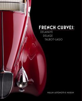 Hardcover French Curves: Delahaye, Delage, Talbot-Lago: Mullin Automotive Museum Book