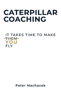 Paperback Caterpillar Coaching: A Guide for New and Developing Youth Coaches Book
