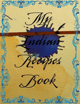 Paperback My Recipes Journal: My Indian Recipes Book