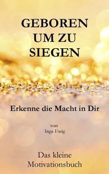 Paperback Geboren um zu Siegen: Erkenne die Macht in Dir [German] Book