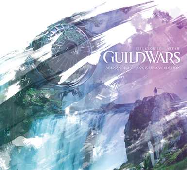 Hardcover The Complete Art of Guild Wars: Arenanet 20th Anniversary Edition Book