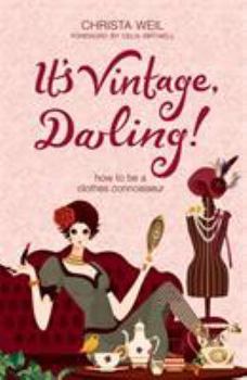 Paperback It's Vintage, Darling!: How to Be a Clothes Connoisseur Book