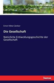 Paperback Die Gesellschaft: Natürliche Entiwcklungsgeschichte der Gesellschaft [German] Book