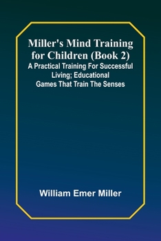 Paperback Miller's Mind training for children (Book 2); A practical training for successful living; Educational games that train the senses Book