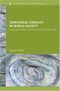 Hardcover Territorial Conflicts in World Society: Modern Systems Theory, International Relations and Conflict Studies Book