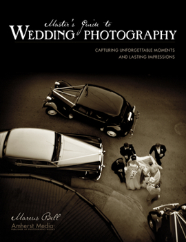 Paperback Master's Guide to Wedding Photography: Capturing Unforgettable Moments and Lasting Impressions Book