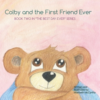 Paperback Colby and the First Friend Ever: Book Two in the Best Day Ever Series Book