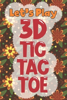 Paperback Let's Play 3D Tic Tac Toe: 3D Tic Tac Toe Game Grids Pages with Instructions for Kids and Adults. Beat Boredom on a Road Trip, Long Plane Ride, K Book