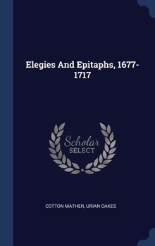 Hardcover Elegies And Epitaphs, 1677-1717 Book