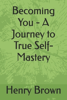 Paperback Becoming You - A Journey to True Self-Mastery Book